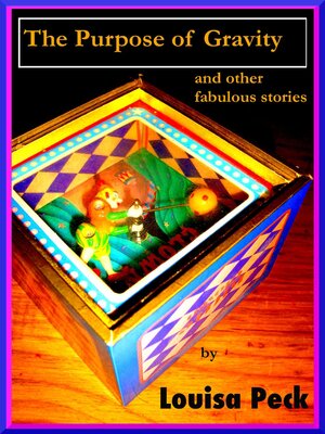 cover image of The Purpose of Gravity and Other Fabulous Stories